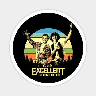 Bill and Ted - Be Excellent To Each Other Magnet